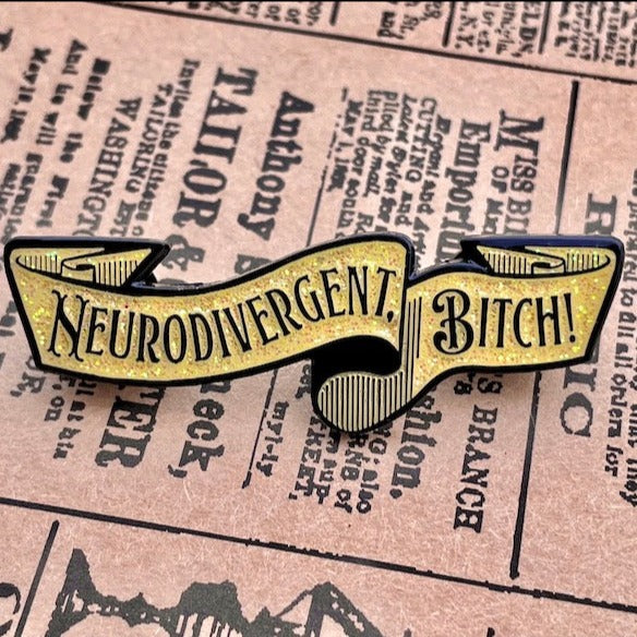 Neurodivergent, Bitch! Enamel Pin