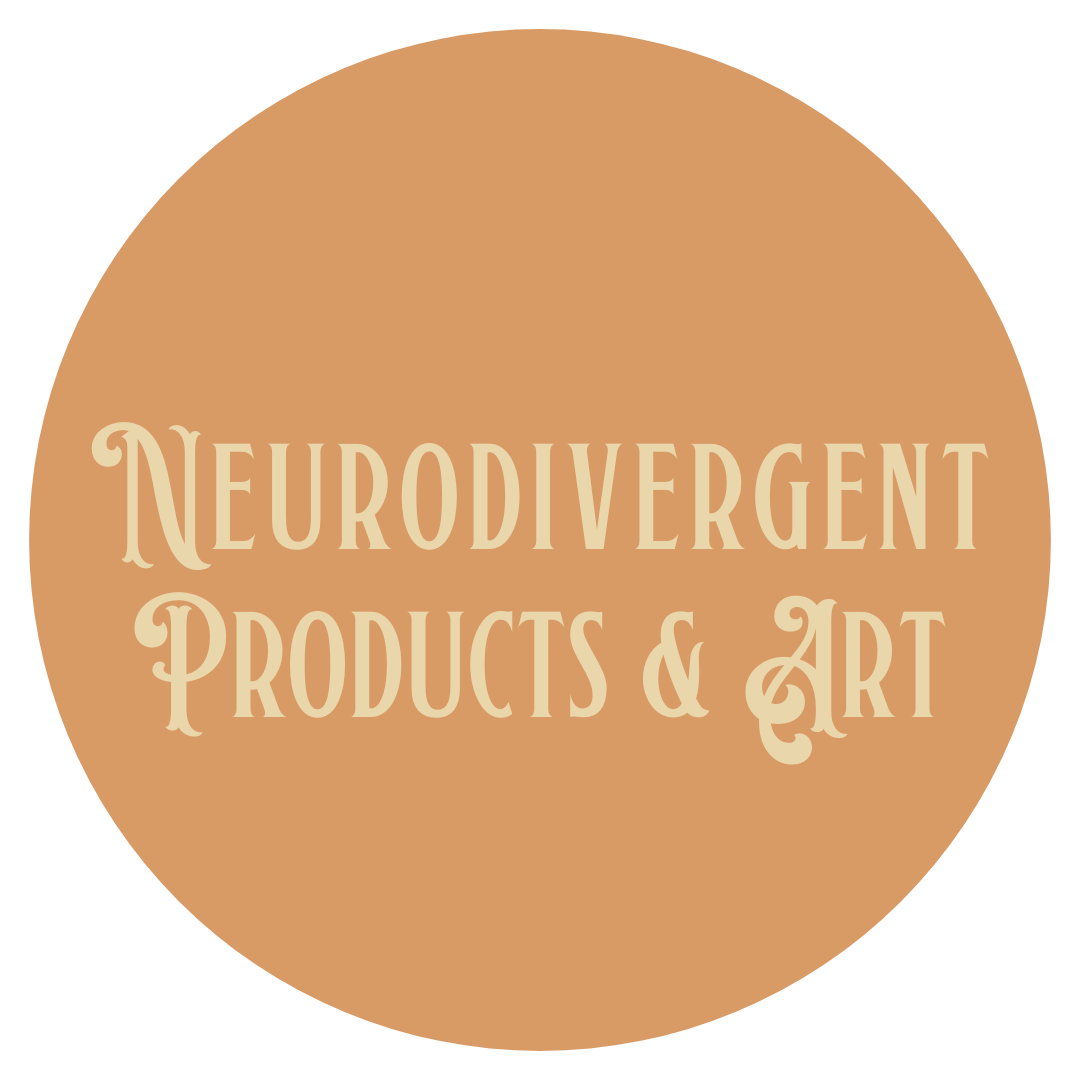 *Neurodivergent Products & Art