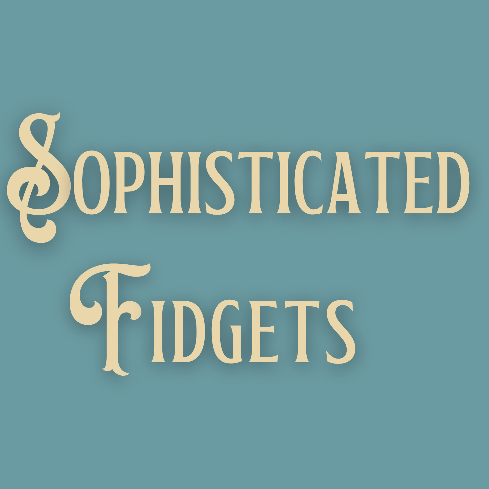 Sophisticated Fidgets