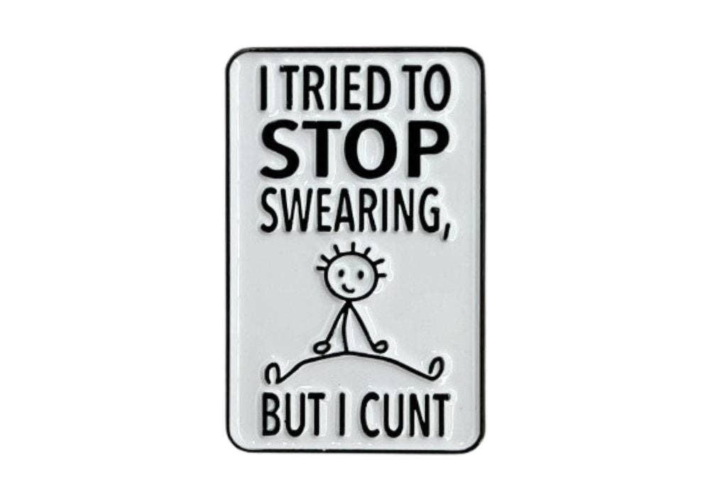 I Tried to Stop Swearing but I Cunt - Hey Now Enamel Pin
