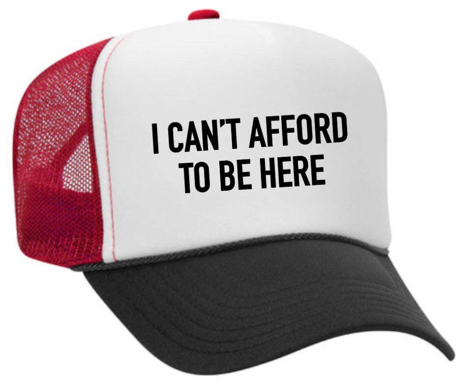 I Can’t Afford To Be Here Trucker Hat: Brown/Tan