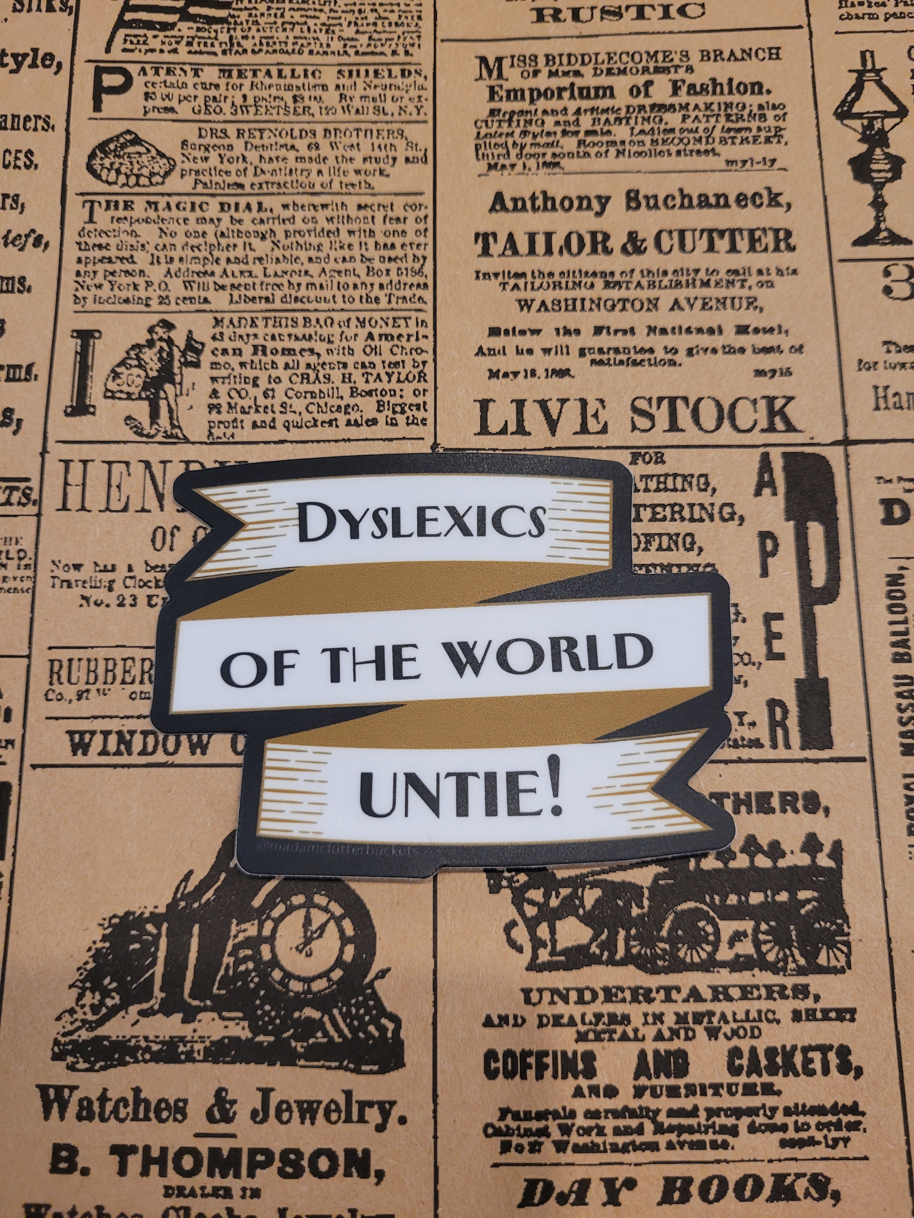 Dyslexics of the World Untie! Sticker