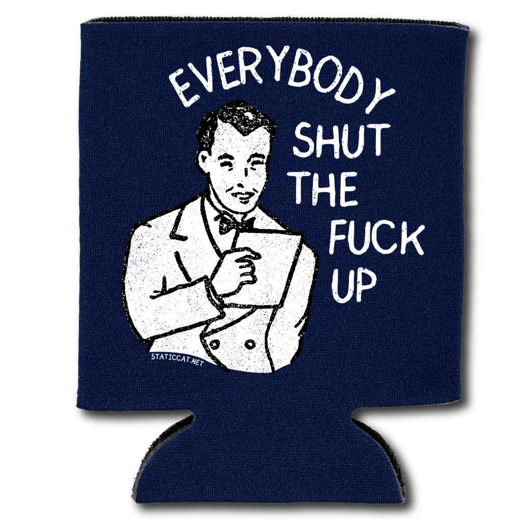 Everybody Shut The Fuck Up Navy Can Cooler