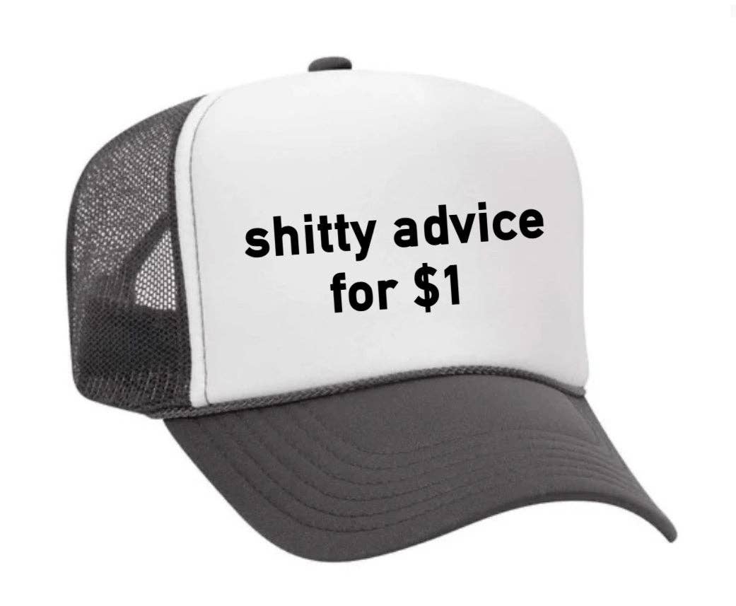 Shitty Advice for $1 Trucker Hat: Charcoal Gray/White