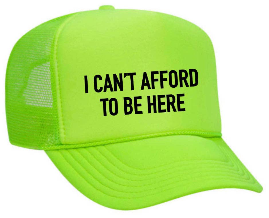 I Can’t Afford To Be Here Trucker Hat: Brown/Tan
