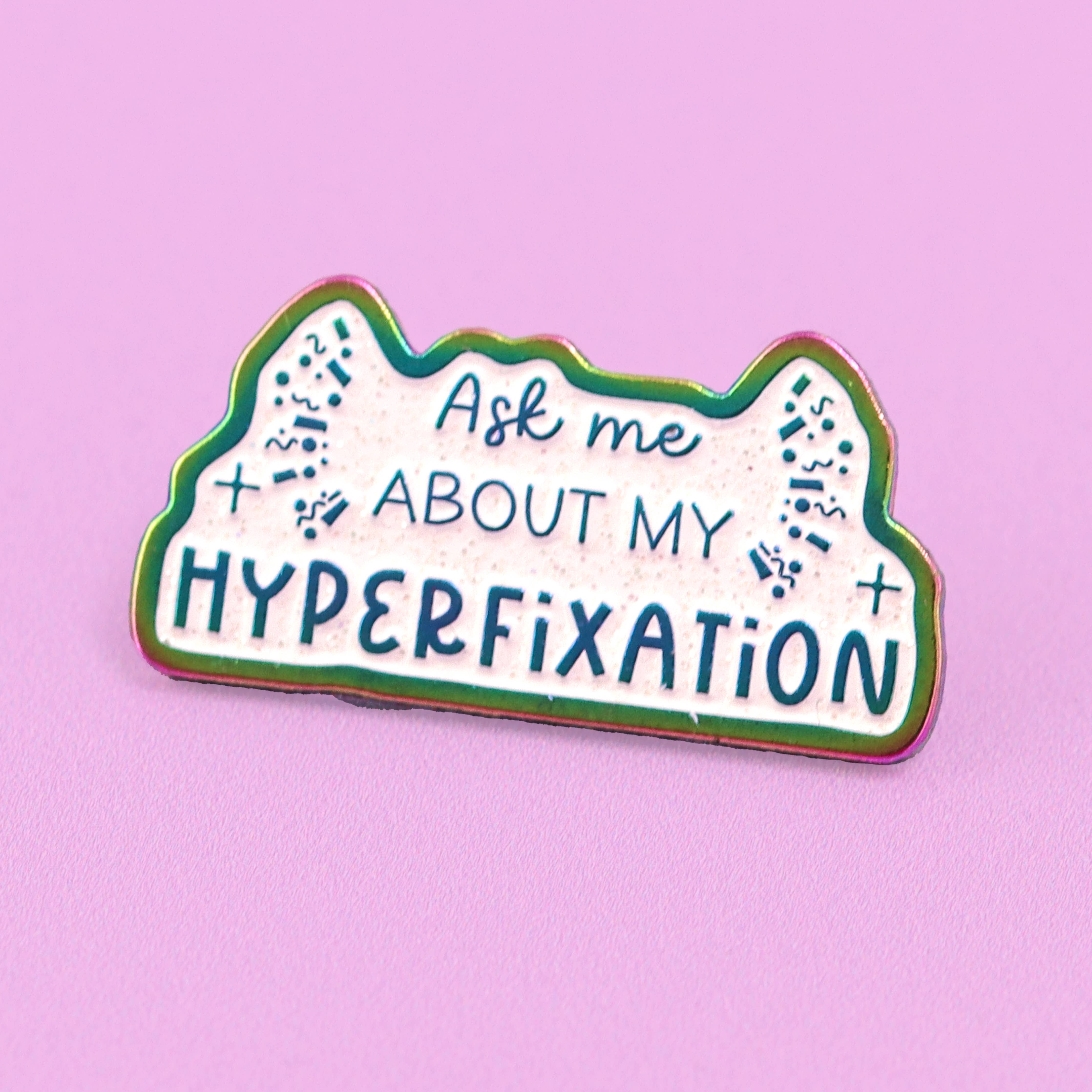 Ask Me About My Hyperfixation Rainbow Glitter Enamel Pin
