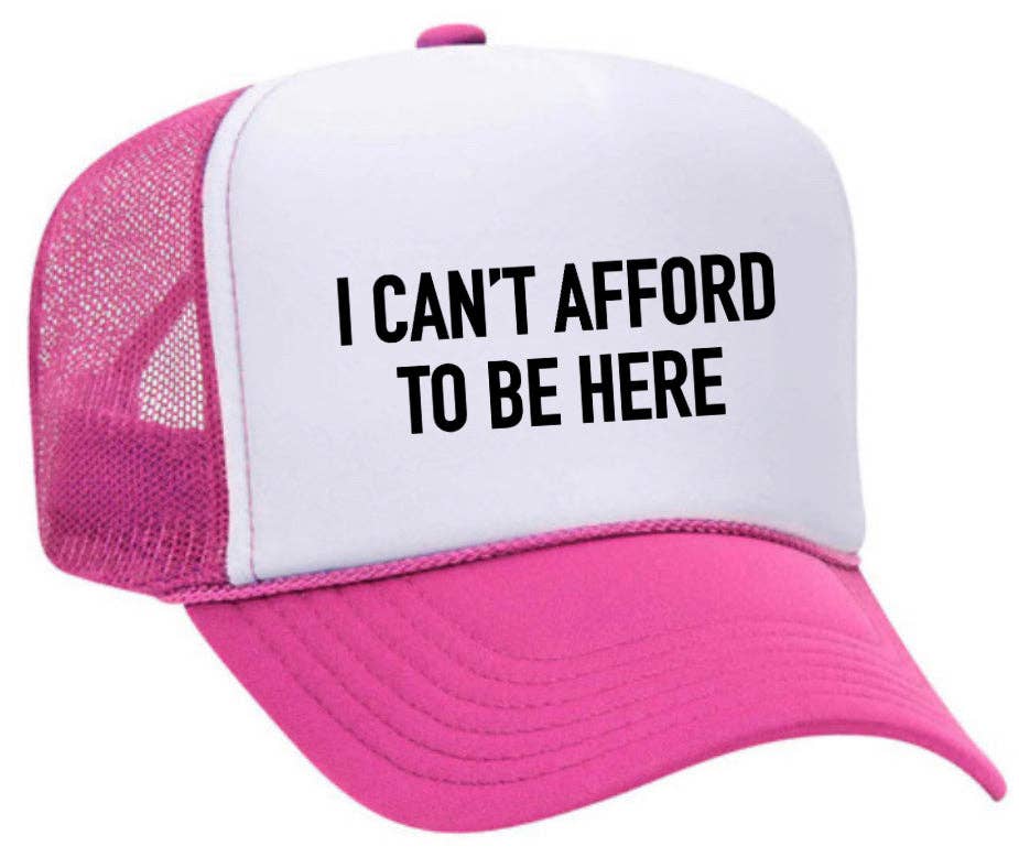 I Can’t Afford To Be Here Trucker Hat: Brown/Tan