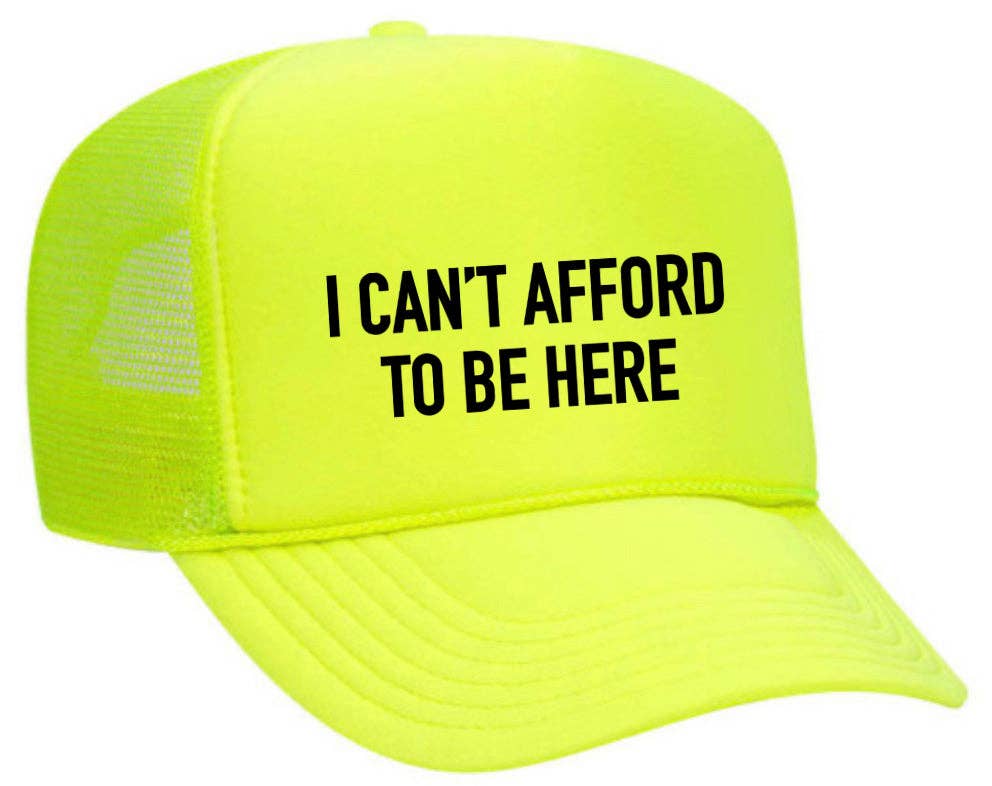 I Can’t Afford To Be Here Trucker Hat: Brown/Tan