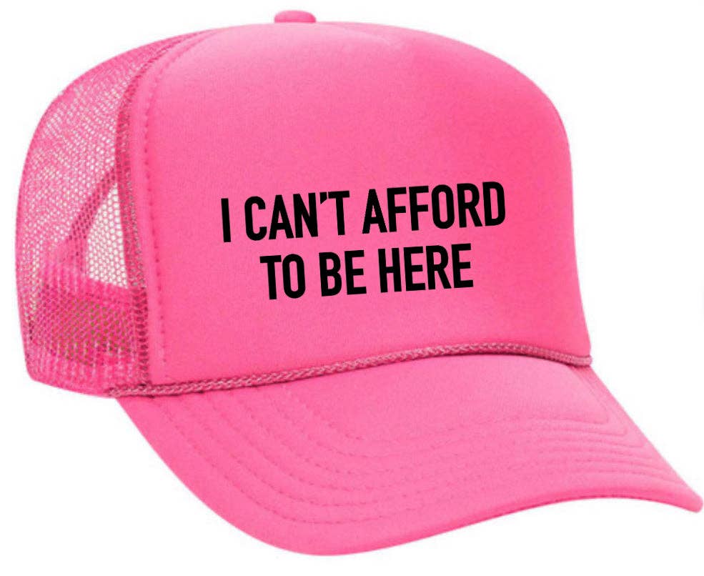 I Can’t Afford To Be Here Trucker Hat: Brown/Tan