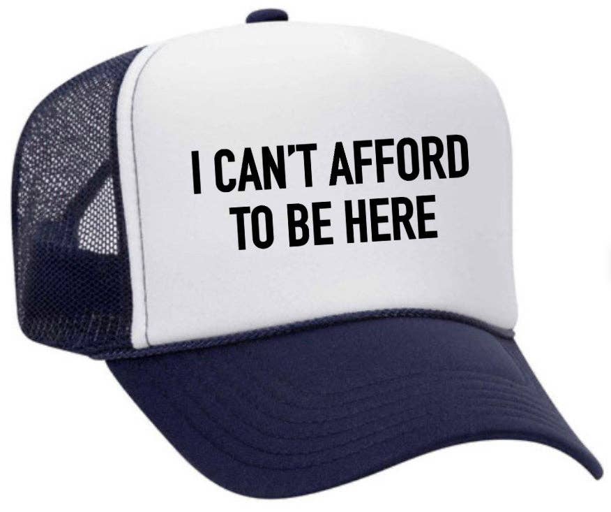I Can’t Afford To Be Here Trucker Hat: Brown/Tan