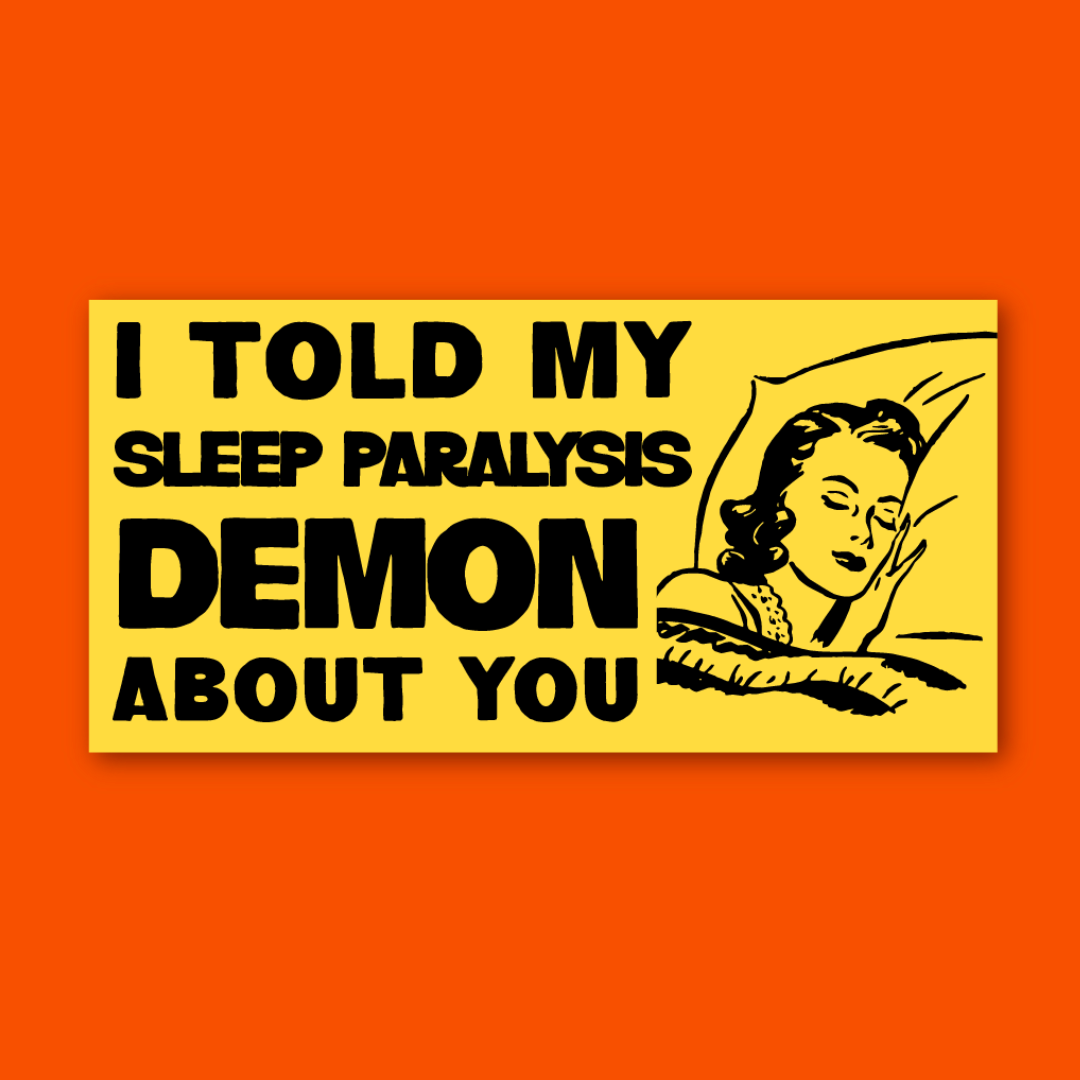 I Told My Demon About You Sticker