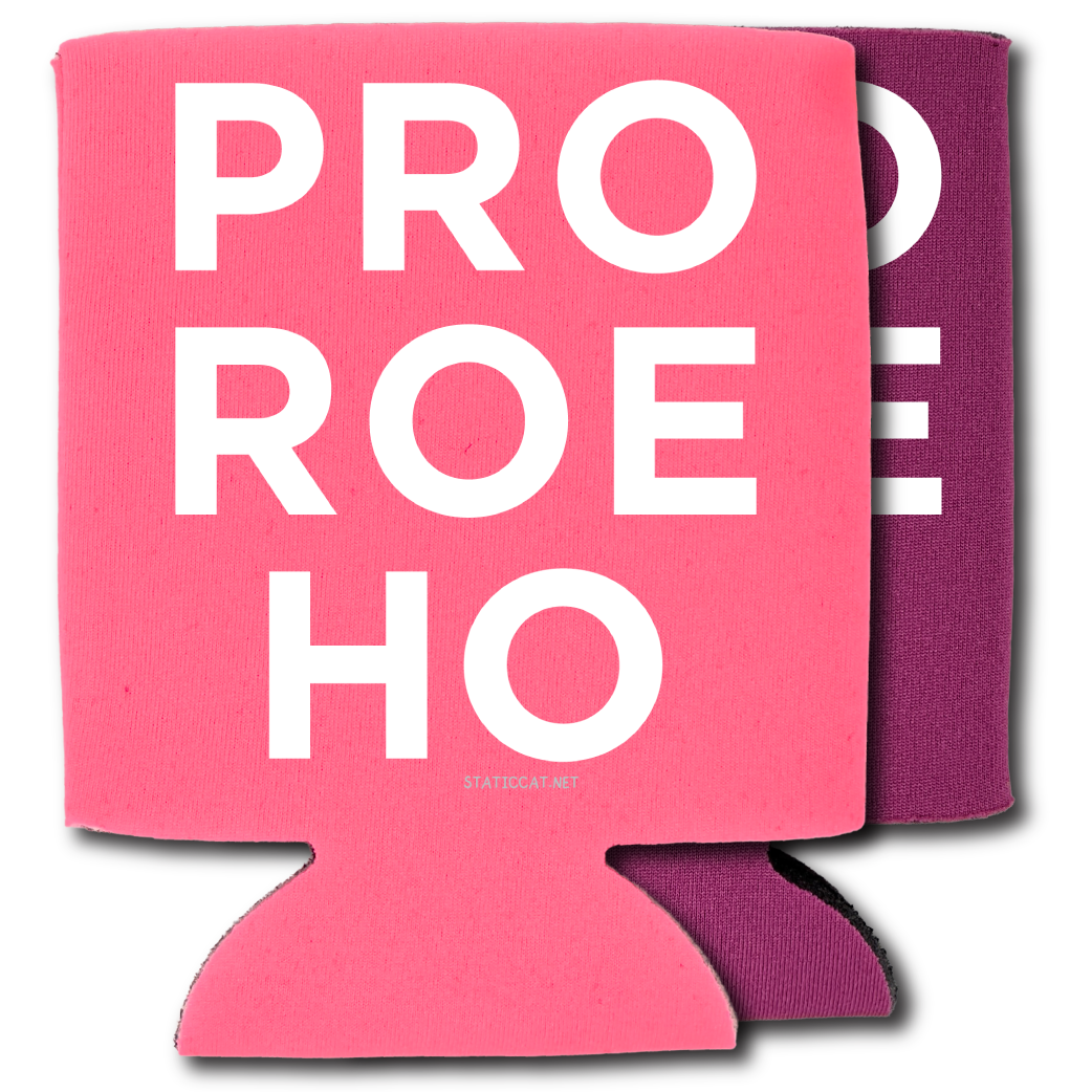 Pro Roe Ho – Can Cooler: Fuchsia - Koozie