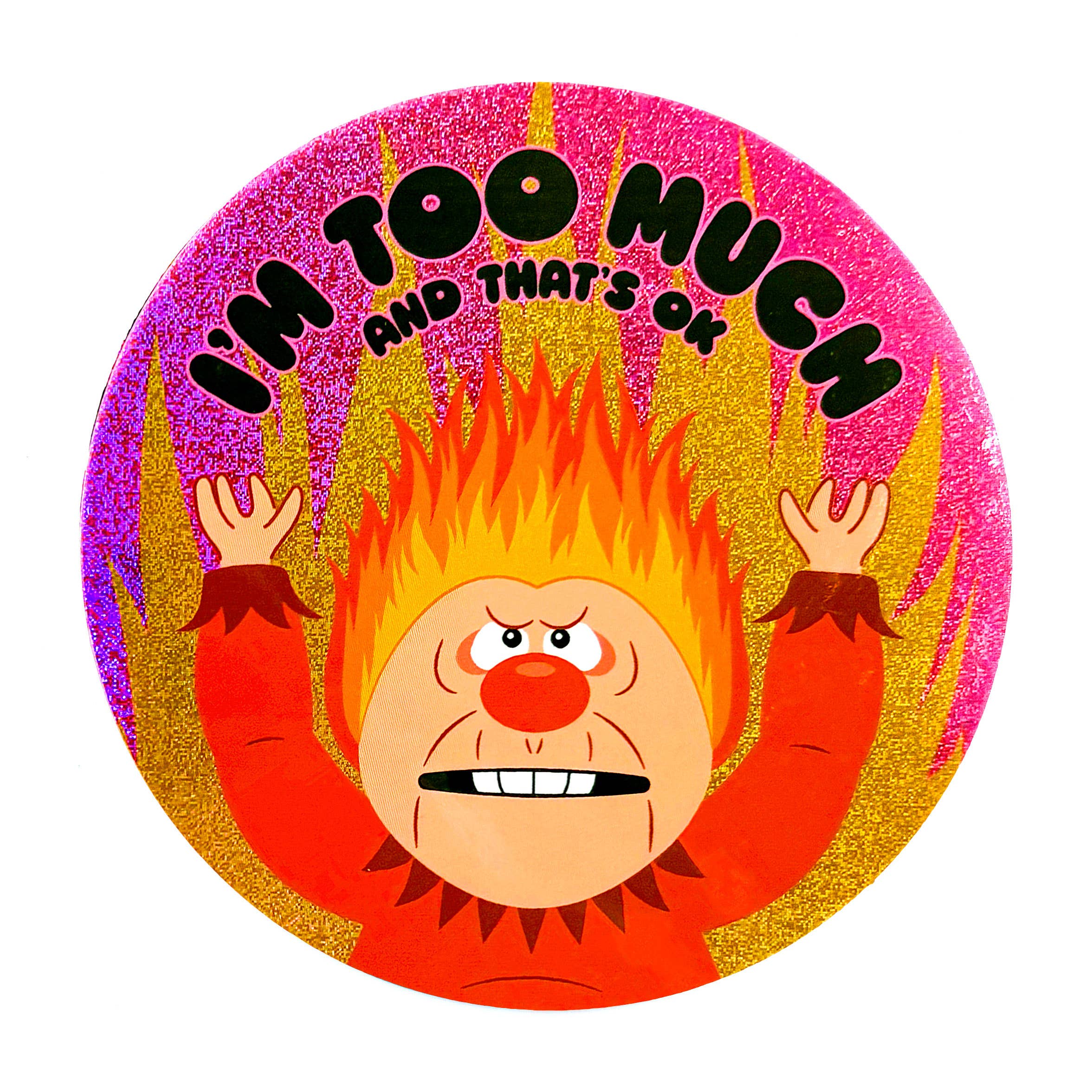 I'm Too Much Heat Miser Holographic Glitter Sticker