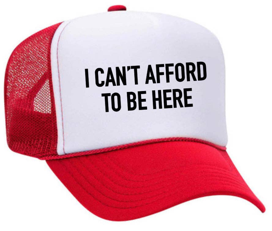 I Can’t Afford To Be Here Trucker Hat: Brown/Tan
