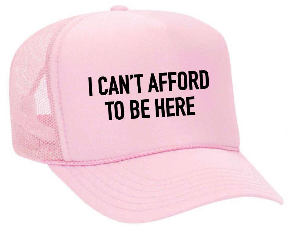 I Can’t Afford To Be Here Trucker Hat: Brown/Tan