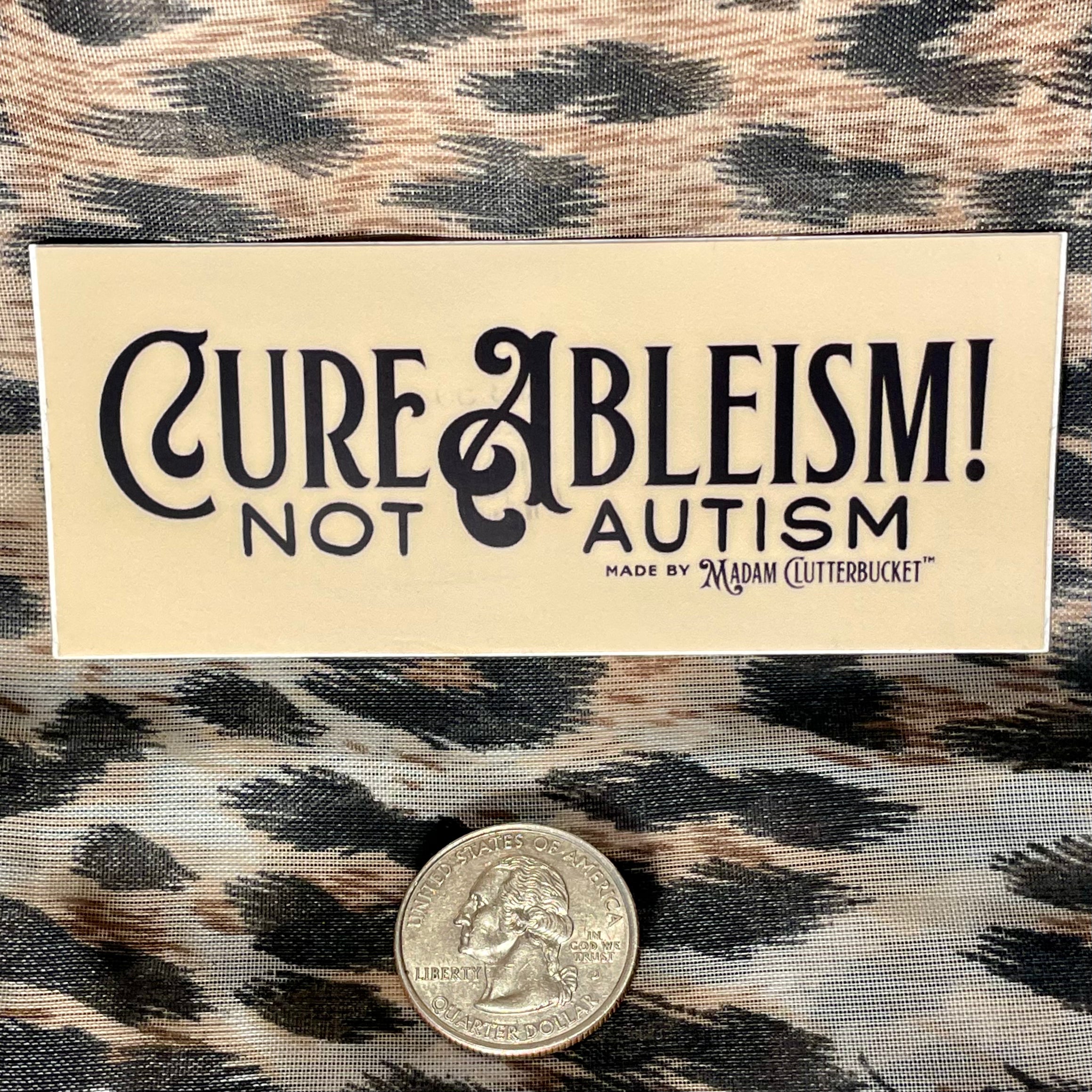 Cure Ableism!  Not Autism Sticker - Multiple Sizes