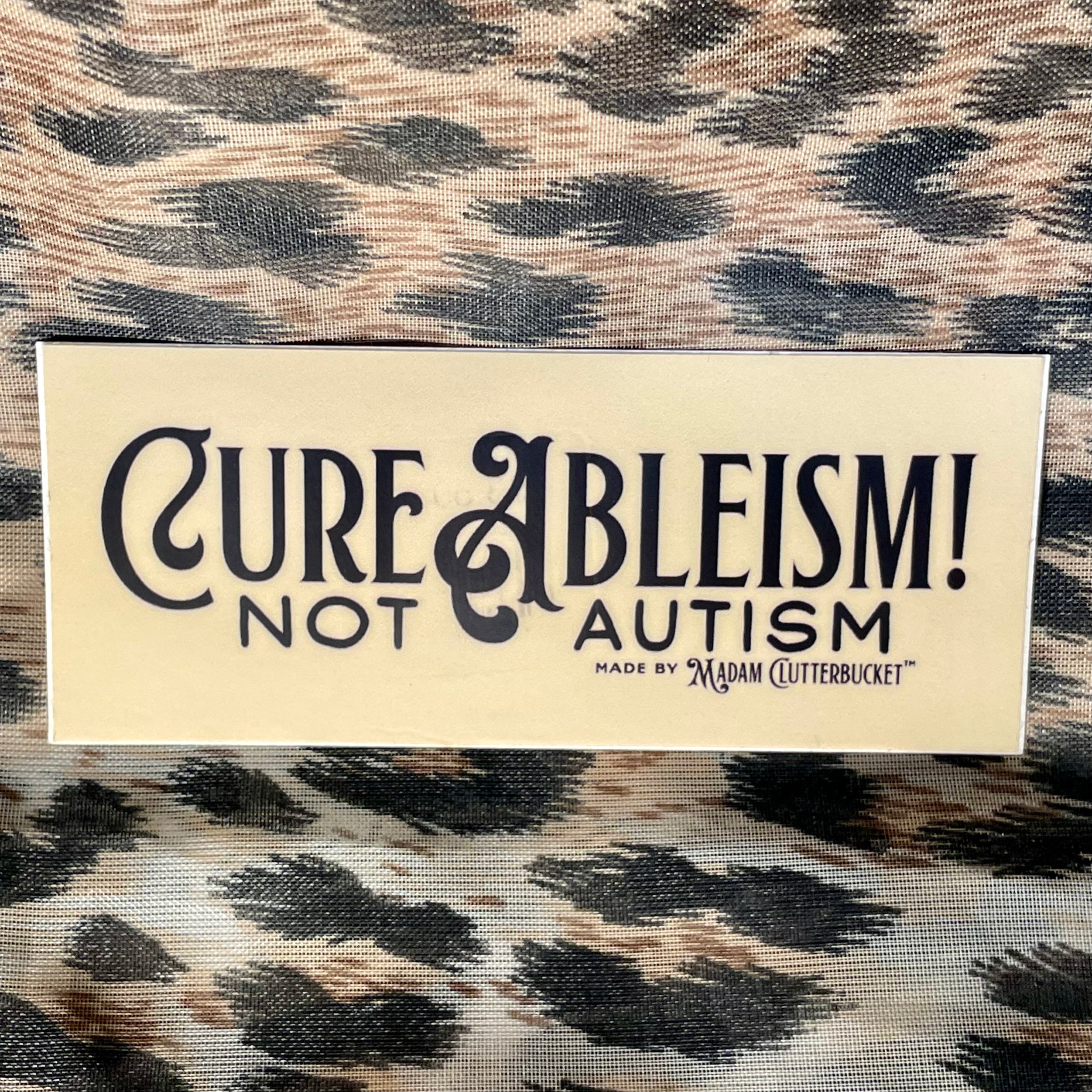 Cure Ableism!  Not Autism Sticker - Multiple Sizes
