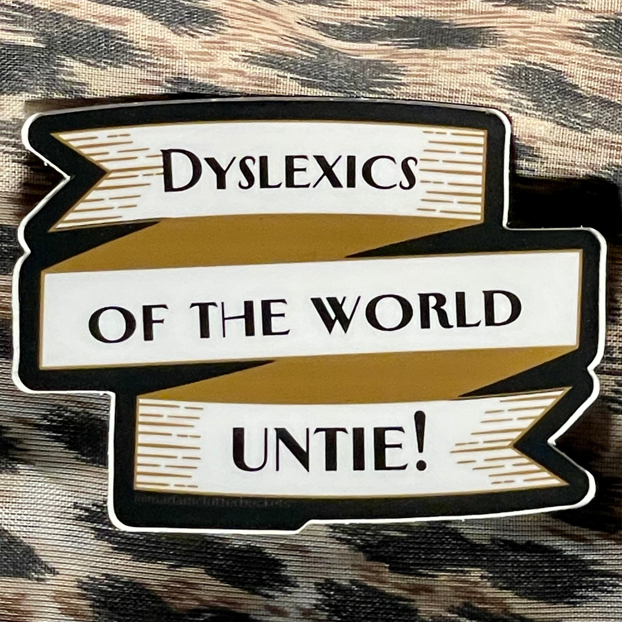 Dyslexics of the World Untie! Sticker