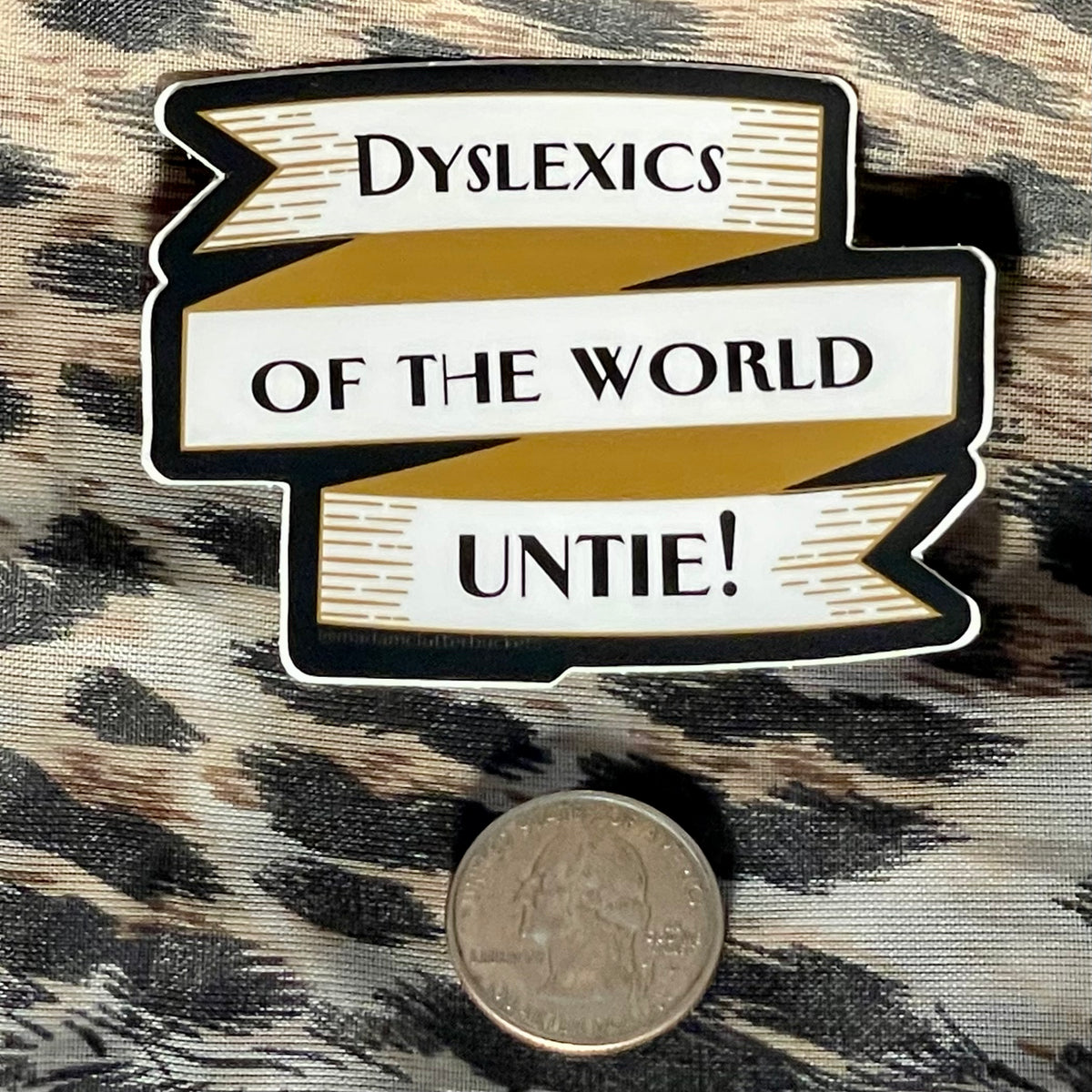 Dyslexics of the World Untie! Sticker | Madam Clutterbucket's ...