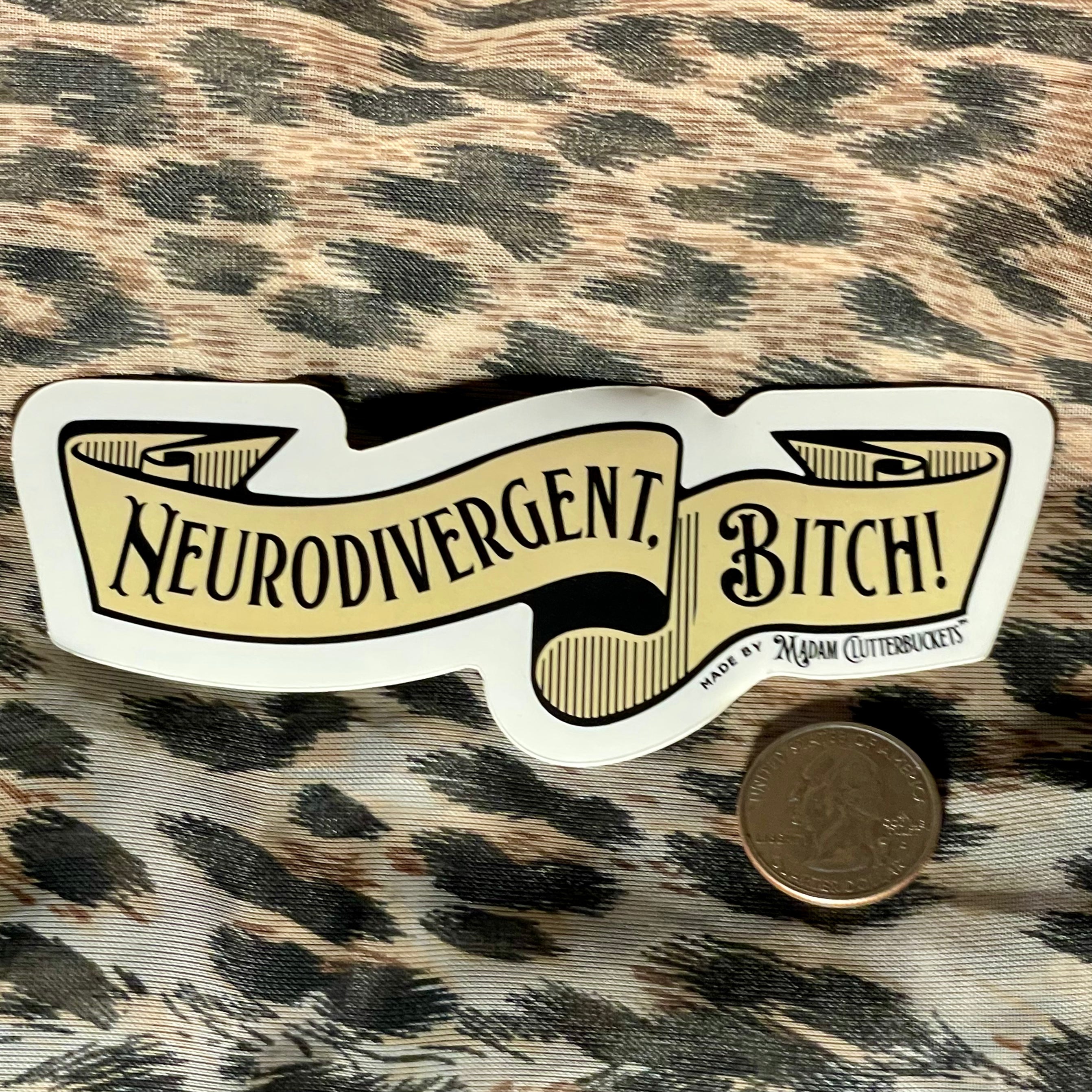 Neurodivergent, Bitch! Banner Sticker: Two Sizes