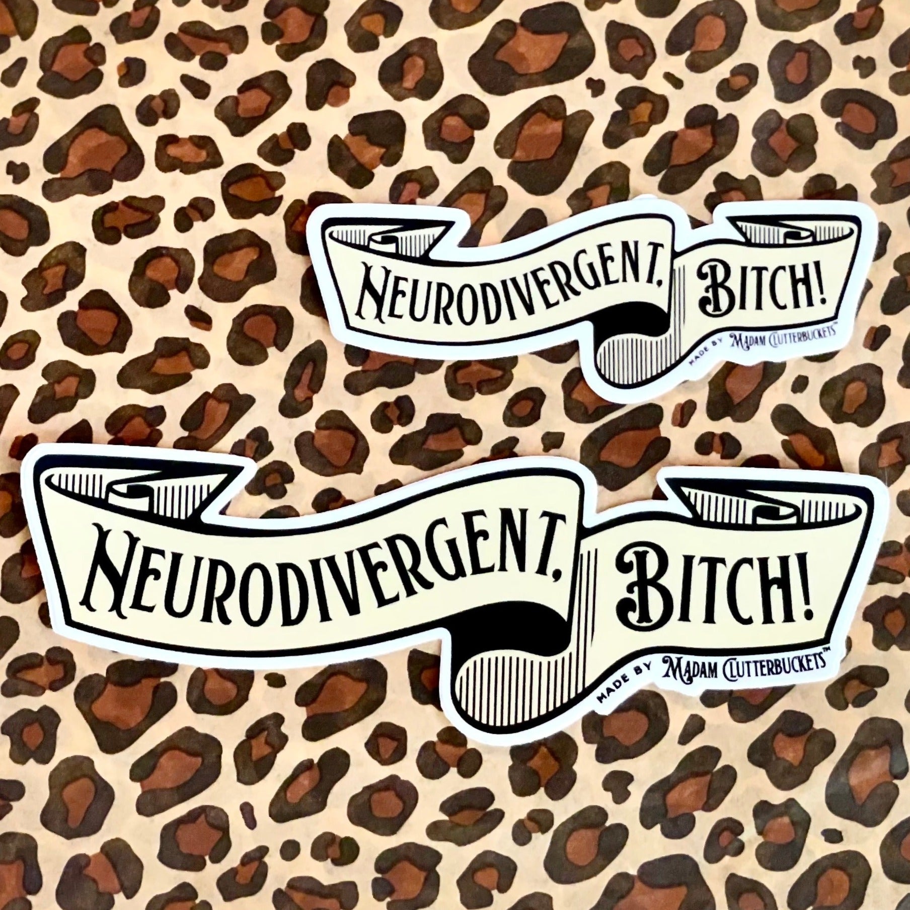 Neurodivergent, Bitch! Banner Sticker :  Two Sizes