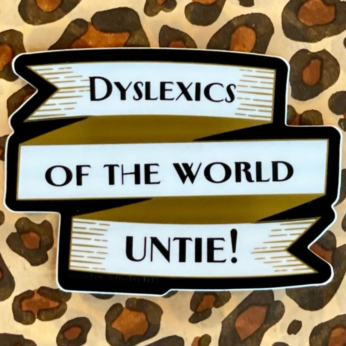 Dyslexics of the World Untie! Sticker