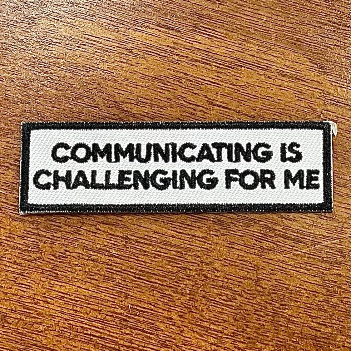 Communicating is Challenging For Me Patch