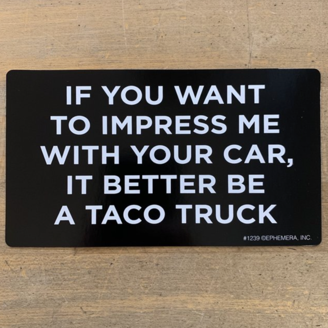 If you want to impress me with your car sticker