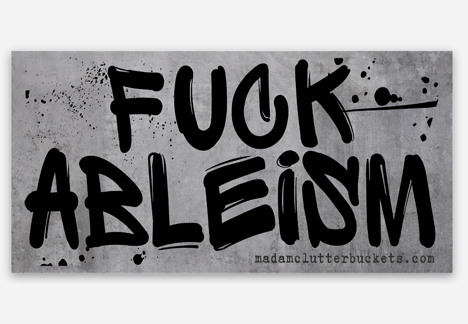 Fuck Ableism Sticker