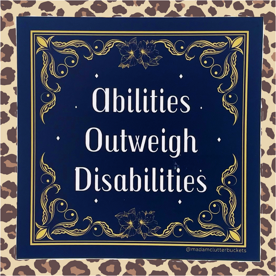 Abilities Outweigh Disabilities Sticker | Madam Clutterbucket's ...