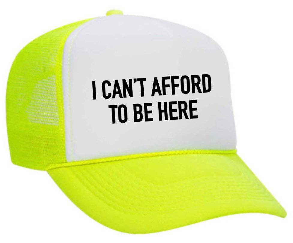 I Can’t Afford To Be Here Trucker Hat: Brown/Tan