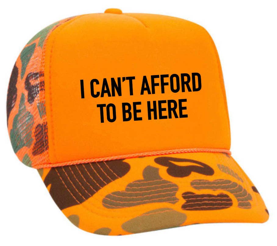 I Can’t Afford To Be Here Trucker Hat: Brown/Tan