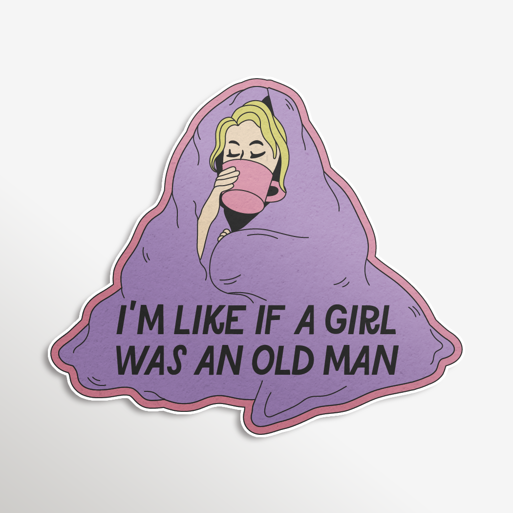 I'm Like If A Girl Was An Old Man Sticker (funny gifts)