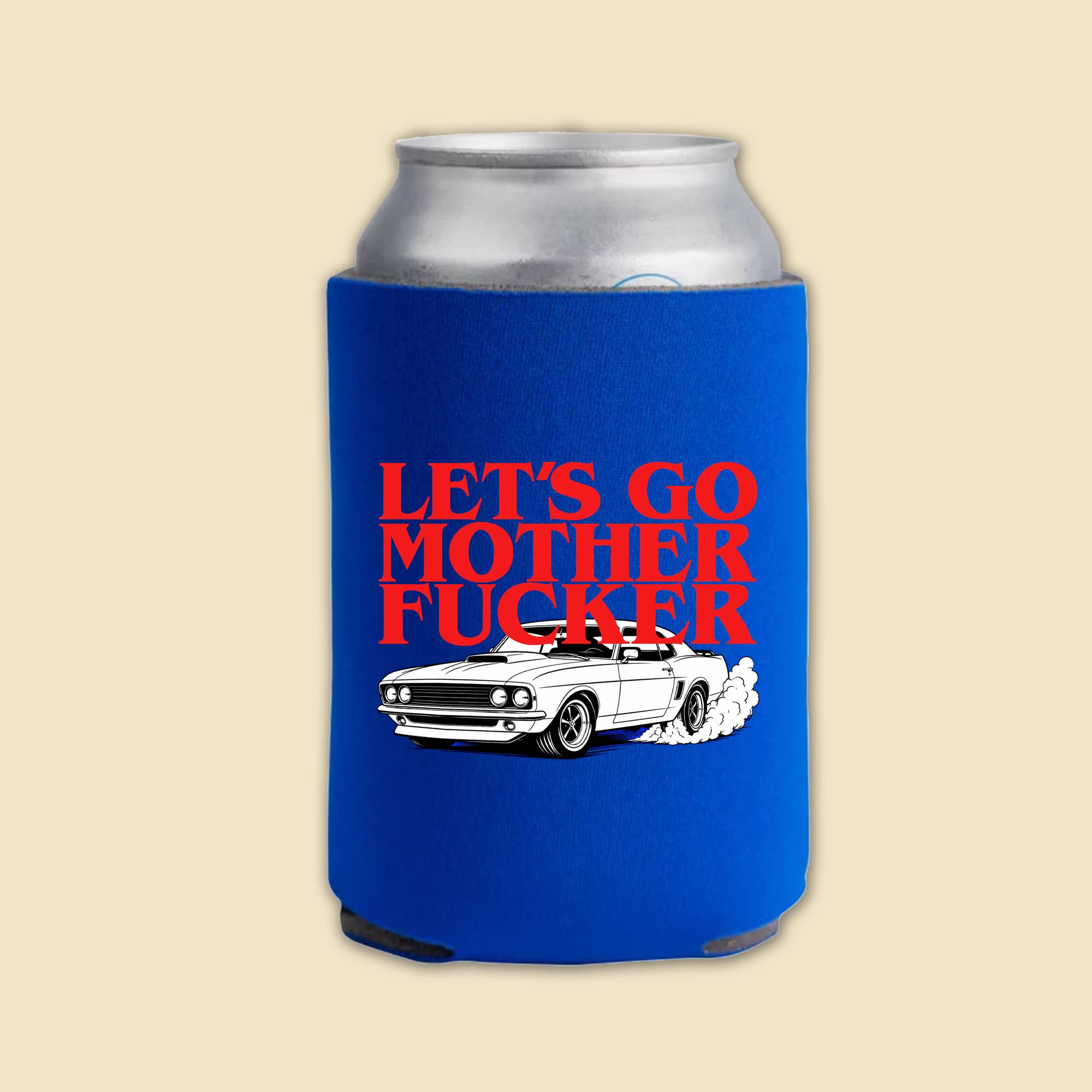 Let's Go Mother Fucker 12 oz Foam Can Cooler