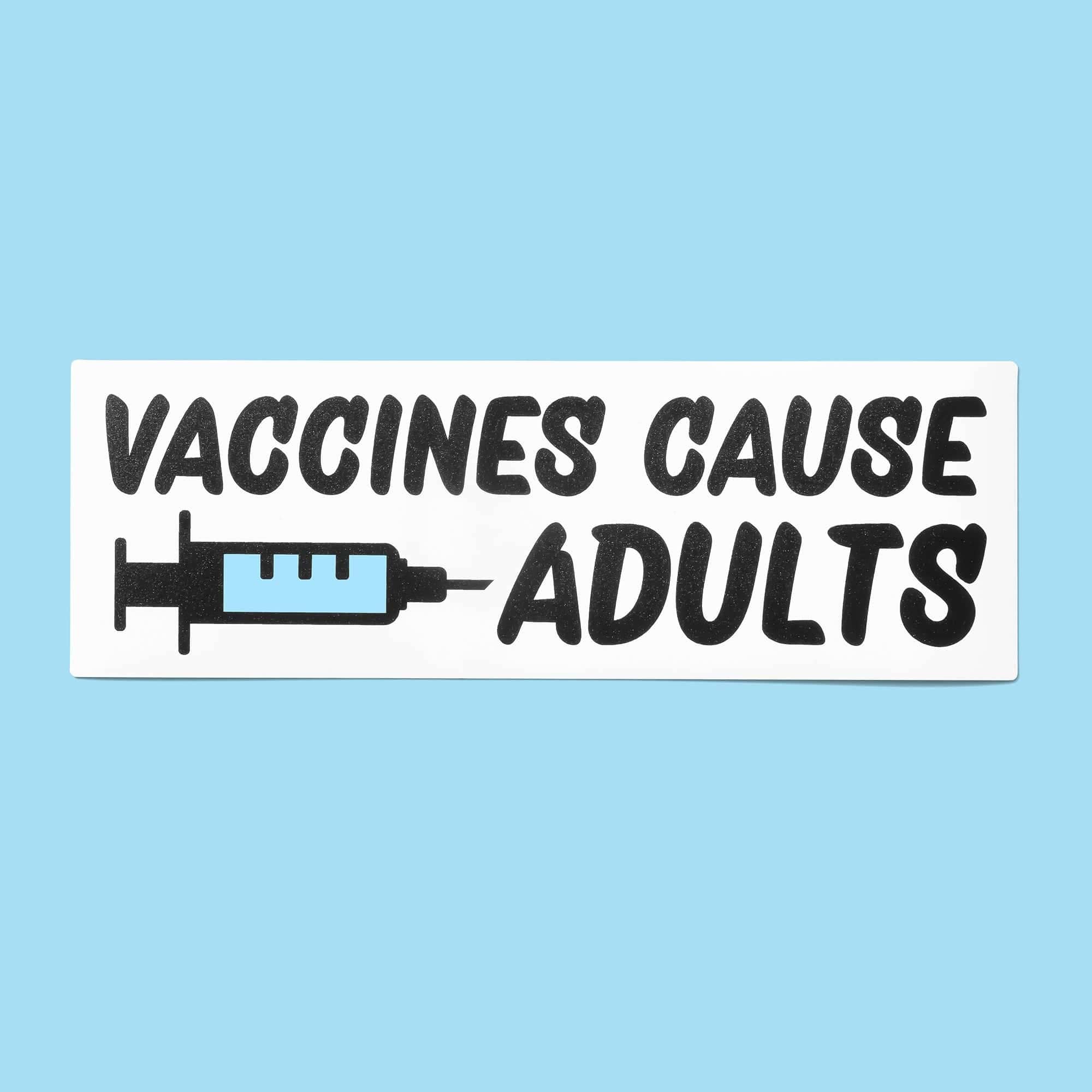 Vaccines Cause Adults Bumper Sticker or Car Magnet: Bumper Sticker