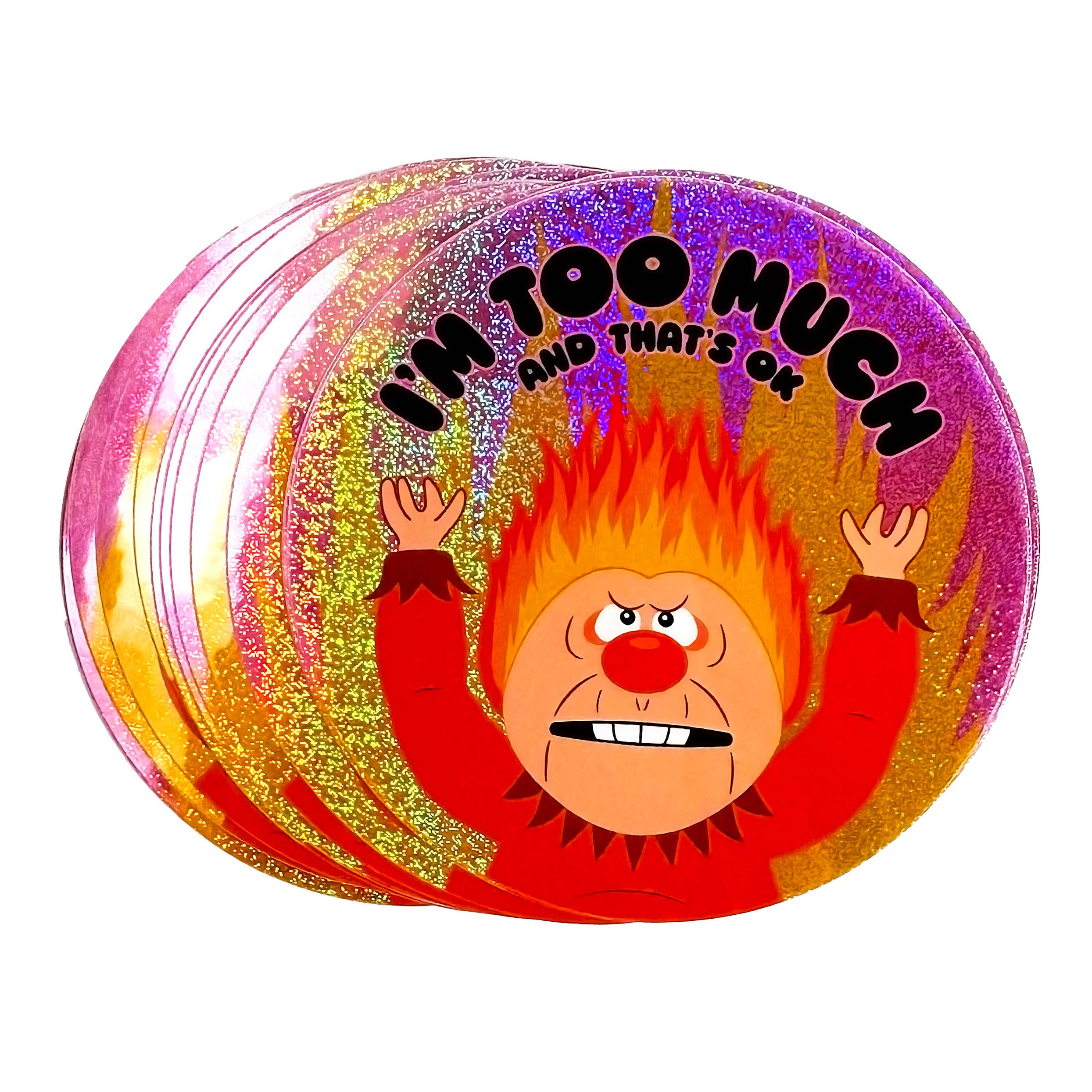 I'm Too Much Heat Miser Holographic Glitter Sticker