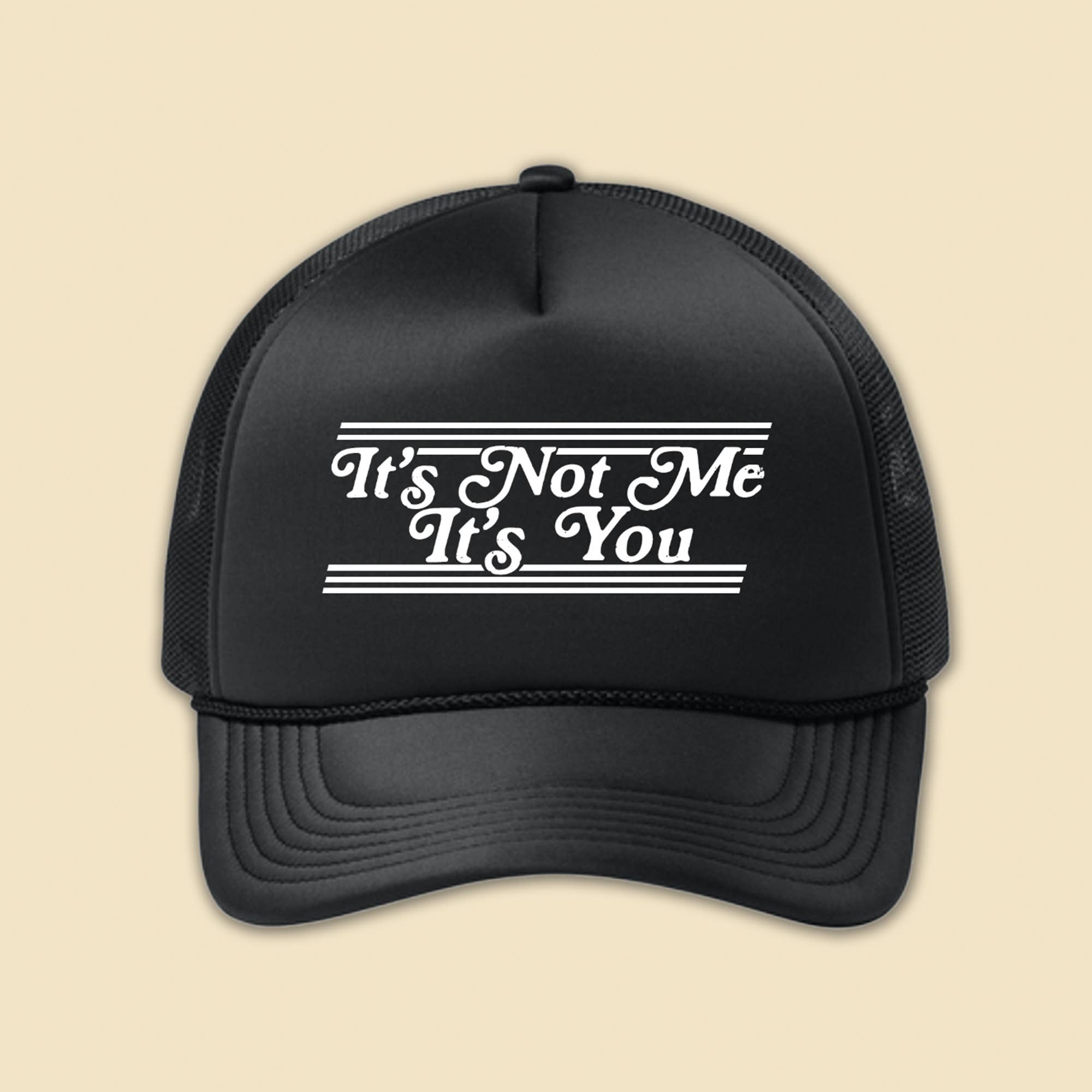 It's Not Me, It's You Trucker Hat