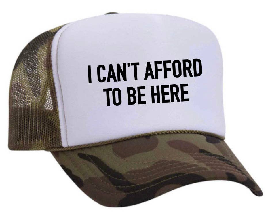 I Can’t Afford To Be Here Trucker Hat: Brown/Tan