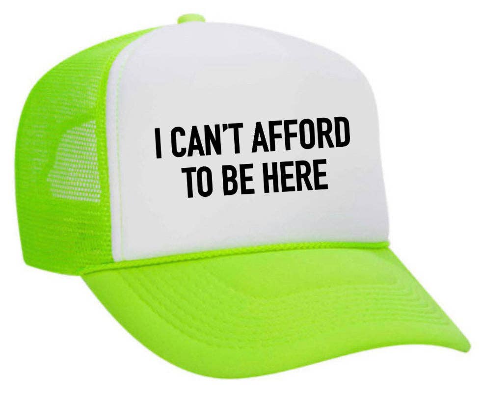 I Can’t Afford To Be Here Trucker Hat: Brown/Tan