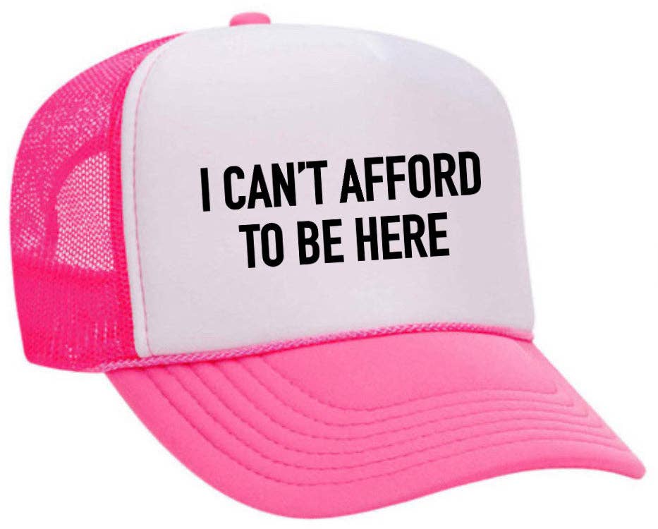 I Can’t Afford To Be Here Trucker Hat: Brown/Tan