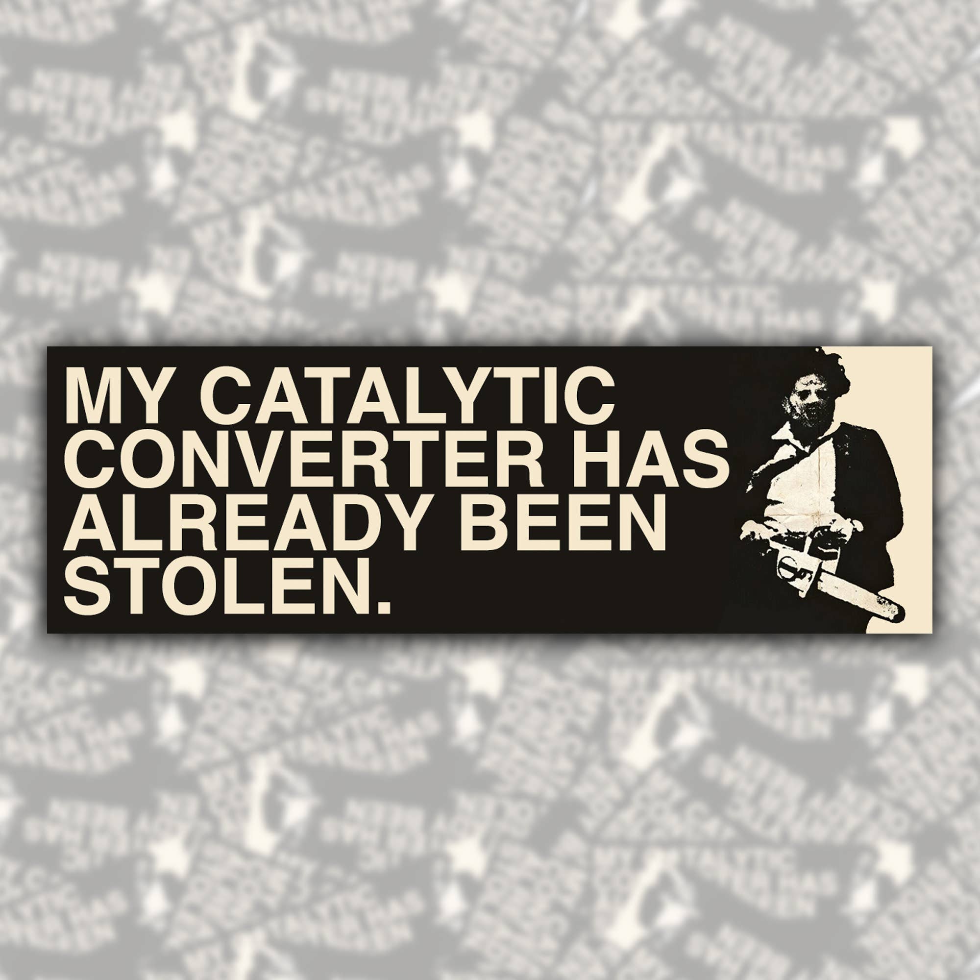 My Catalytic Converter Has Already Been Stolen Bumper Sticke