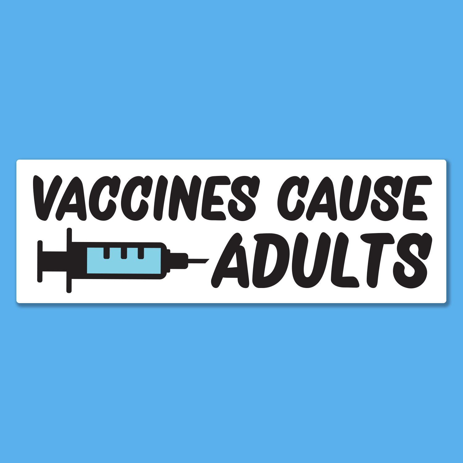 Vaccines Cause Adults Bumper Sticker or Car Magnet: Bumper Sticker
