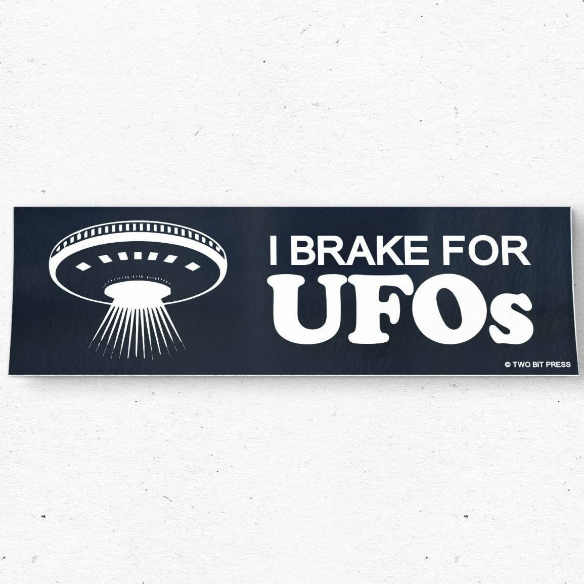 I Brake for UFOs Bumper Sticker
