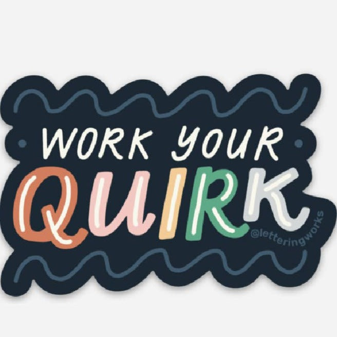 Work Your Quirk 3" Sticker