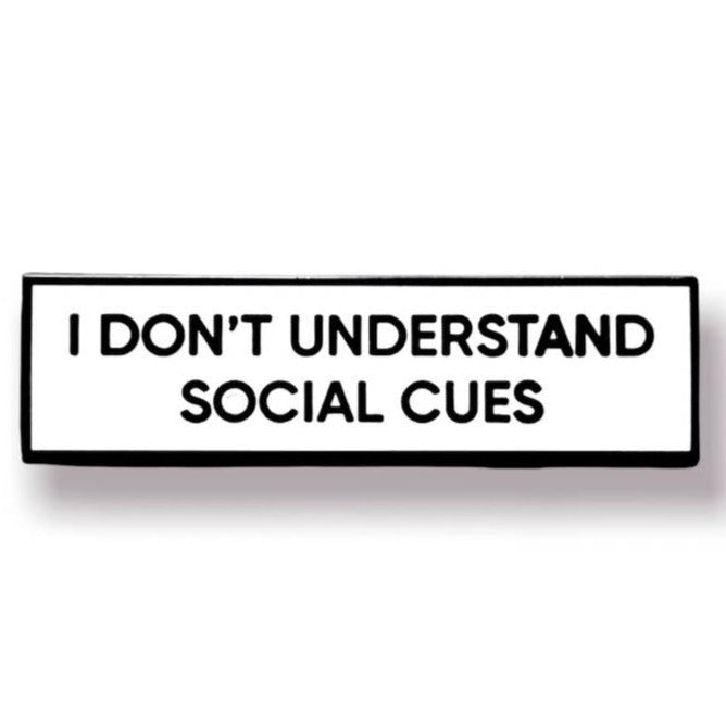 I Don't Understand Social Cues Communication Enamel Pin