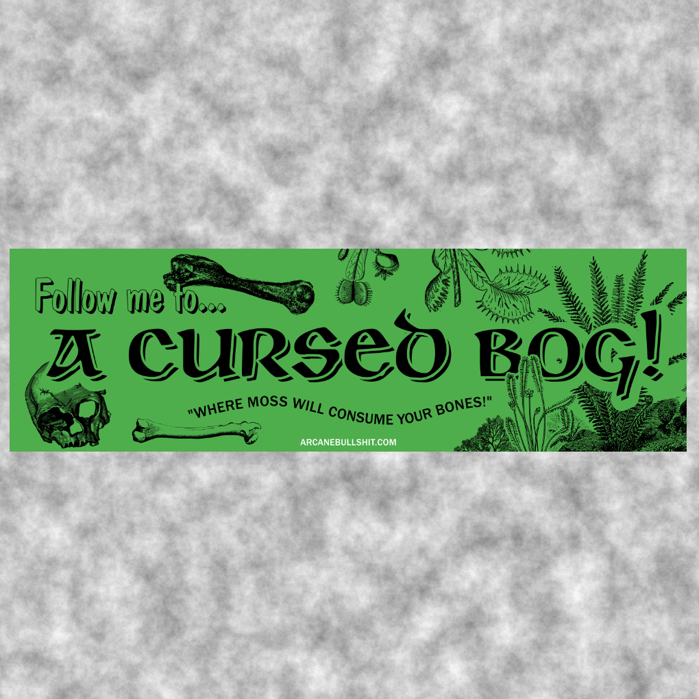 Follow Me To The Cursed Bog Bumper Sticker Series