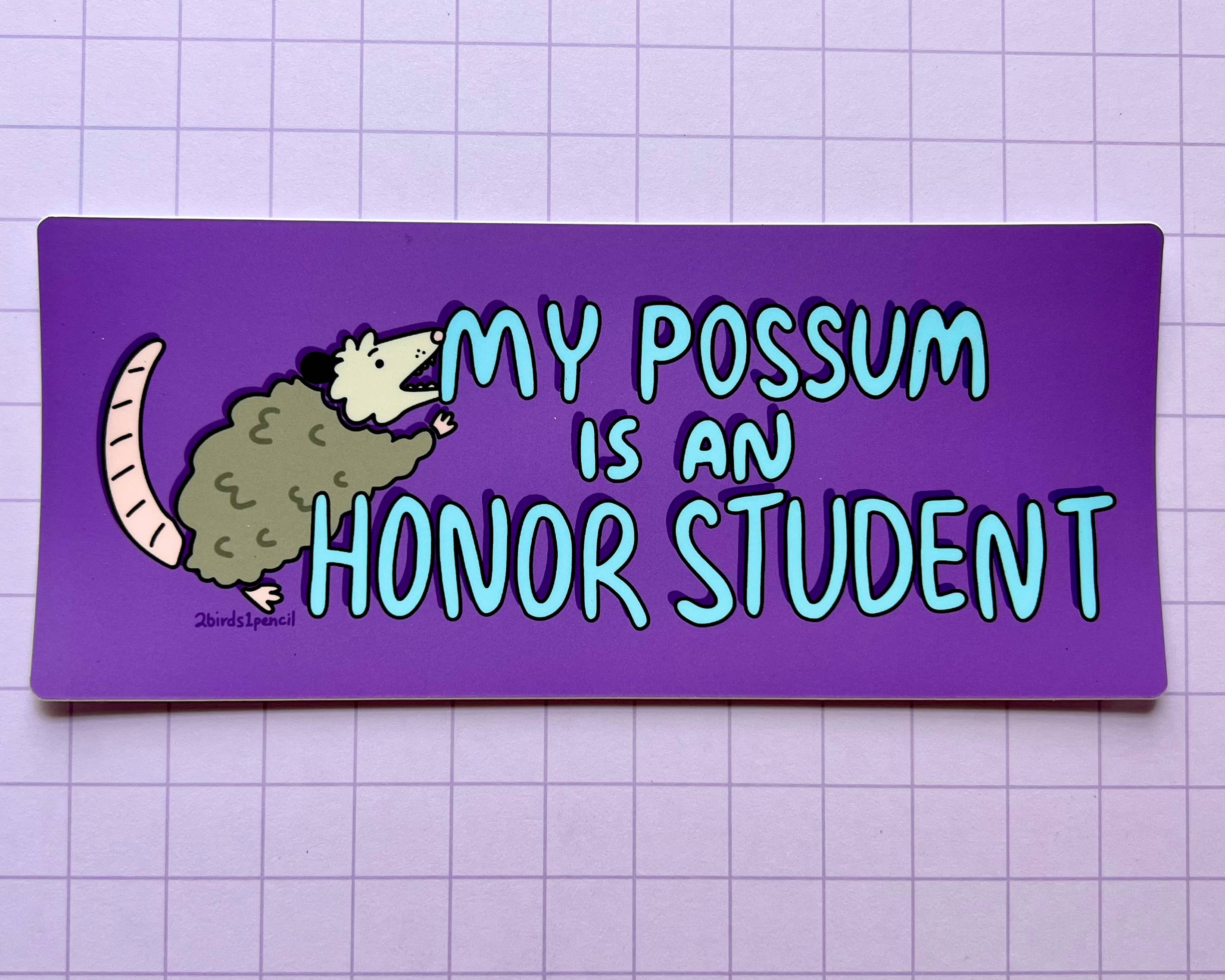 "My Possum is an Honor Student" Bumper Sticker: Large (7 x 3")