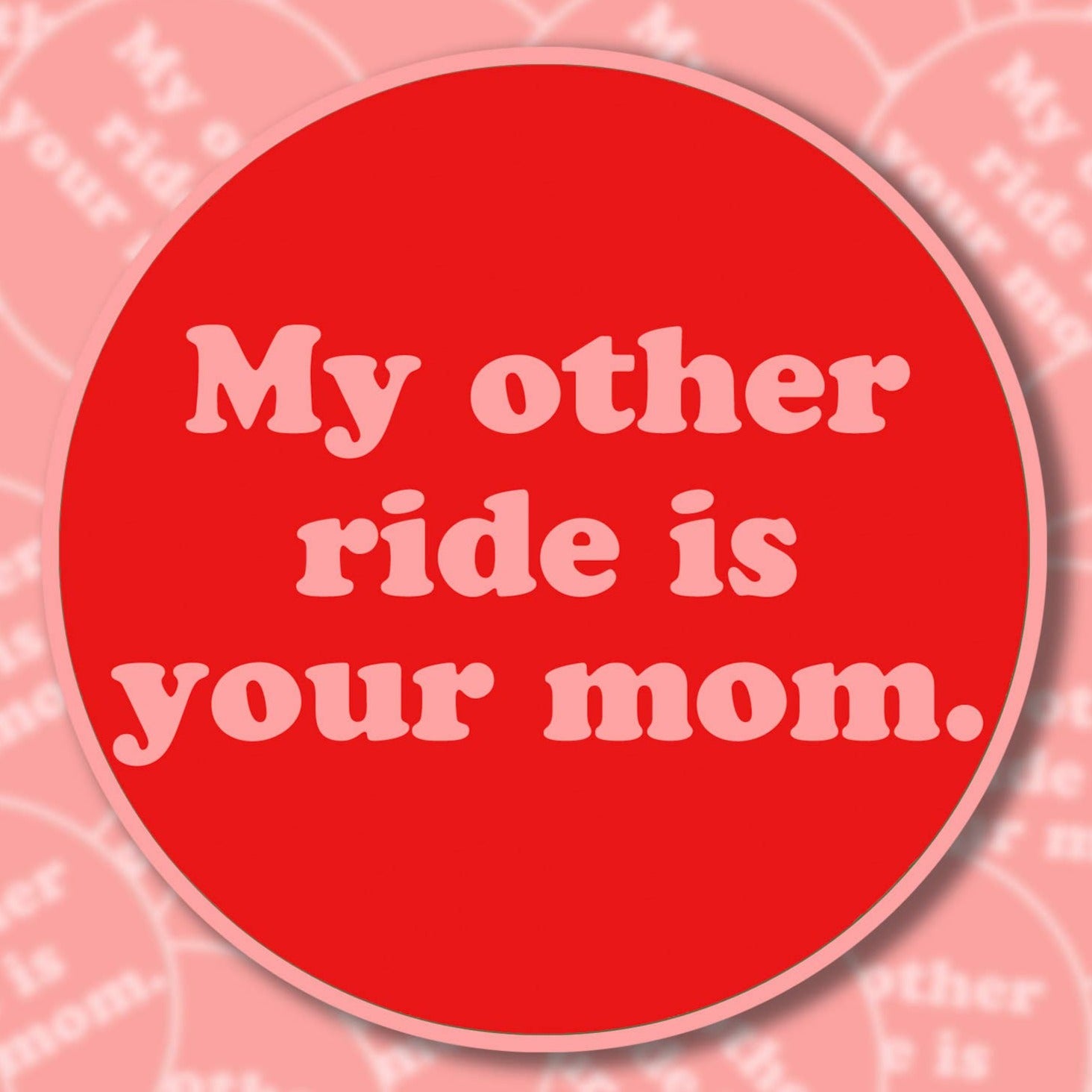 My Other Ride Is Your Mom Sticker