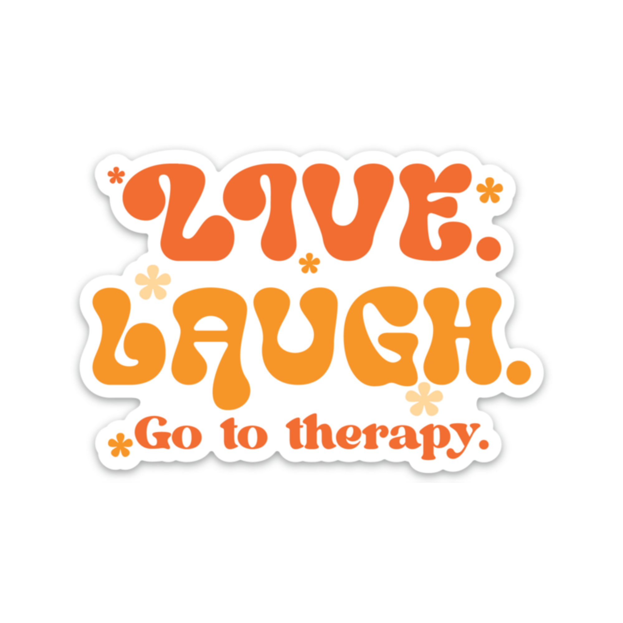 Live. Laugh. Go To Therapy Sticker