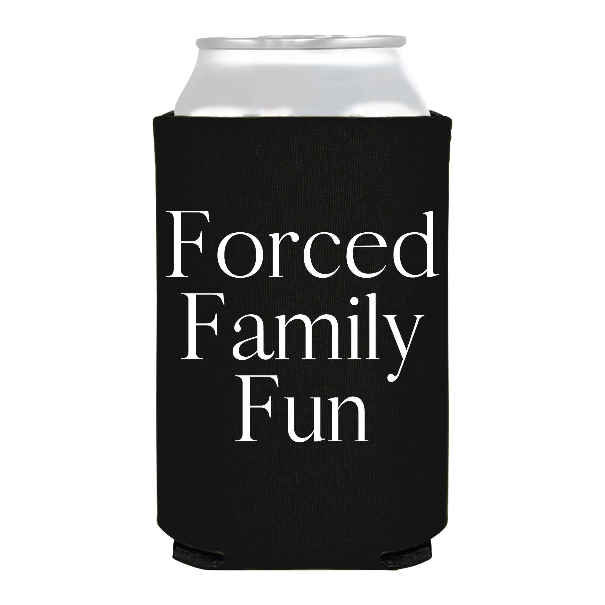 Forced Family Fun Sarcastic Cheeky Full Color Can Cooler